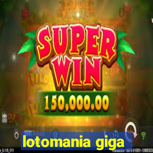 lotomania giga-sena